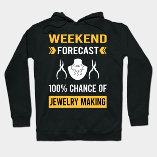 Weekend Forecast Jewelry Jewellery Making Jeweler Hoodie